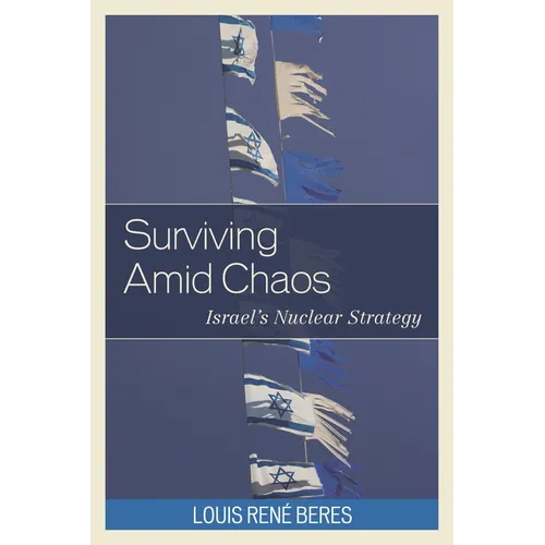 Surviving Amid Chaos: Israel's Nuclear Strategy - Paperback