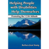 Helping People with Disabilities Help Themselves: Promoting the I CAN Attitude - Paperback