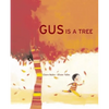 Gus Is a Tree - Board Book