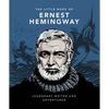 The Little Book of Ernest Hemingway: Legendary Writer and Adventurer - Hardcover