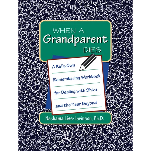 When a Grandparent Dies: A Kid's Own Workbook for Dealing with Shiva and the Year Beyond - Hardcover