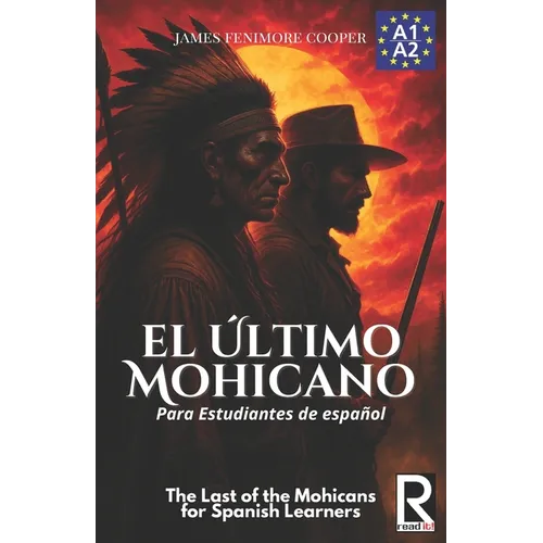 El último mohicano para estudiantes de español. Libro de lectura: The Last of the Mohicans For Spanish learners. Reading Book Level A2. Beginners. - Paperback