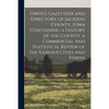 Owen's Gazetteer and Directory of Jackson County, Iowa Containing a History of the County, a Commercial and Statistical Review of the Various Cities a - Paperback