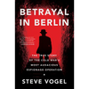 Betrayal in Berlin: The True Story of the Cold War's Most Audacious Espionage Operation - Paperback