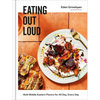 Eating Out Loud: Bold Middle Eastern Flavors for All Day, Every Day: A Cookbook - Hardcover