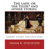 The lady, or the tiger? and other stories. By: Frank R. Stockton: Short story collections - Paperback