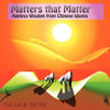 Matters that matter: ageless wisdom from Chinese idioms - Paperback
