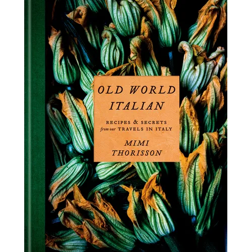 Old World Italian: Recipes and Secrets from Our Travels in Italy: A Cookbook - Hardcover