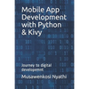 Mobile App Development with Python & Kivy: Journey to digital developemnt - Paperback
