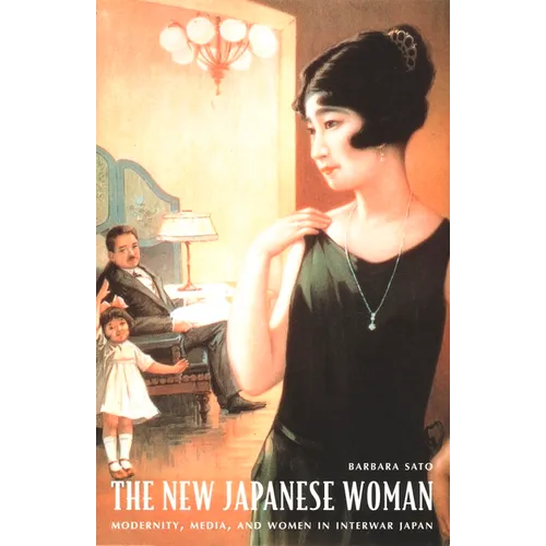 The New Japanese Woman: Modernity, Media, and Women in Interwar Japan - Paperback