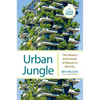 Urban Jungle: The History and Future of Nature in the City - Paperback