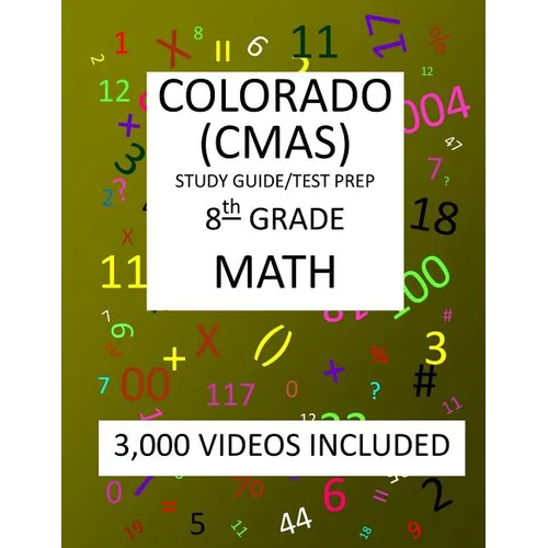 8th Grade COLORADO CMAS, 2019 MATH, Test Prep: 8th Grade COLORADO MEASURES of ACADEMIC SUCCESS 2019 MATH Test Prep/Study Guide - Paperback