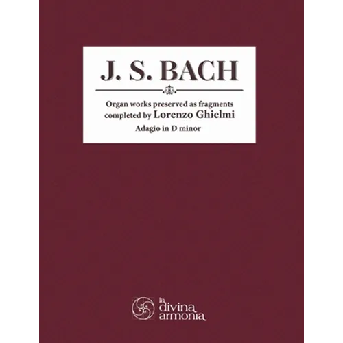 J. S. Bach: Organ works preserved as fragments completed by Lorenzo Ghielmi, Adagio in D minor - Paperback
