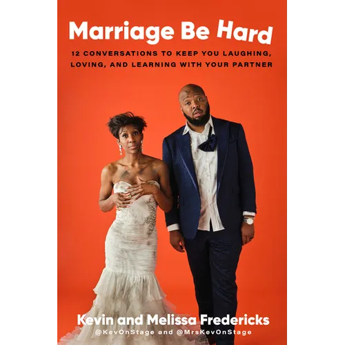 Marriage Be Hard: 12 Conversations to Keep You Laughing, Loving, and Learning with Your Partner - Hardcover