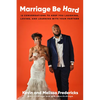 Marriage Be Hard: 12 Conversations to Keep You Laughing, Loving, and Learning with Your Partner - Hardcover