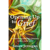Opening Up to Grief: A Surviving Sibling's Journey with Loss and Love - Paperback