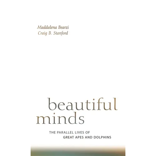 Beautiful Minds: The Parallel Lives of Great Apes and Dolphins - Paperback