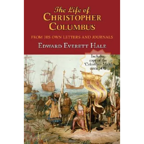 The Life of Christopher Columbus. with Appendices and the Colombus Map, Drawn Circa 1490 in the Workshop of Bartolomeo and Christopher Columbus in Lis - Paperback