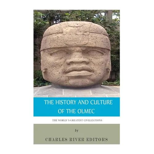 The World's Greatest Civilizations: The History and Culture of the Olmec - Paperback