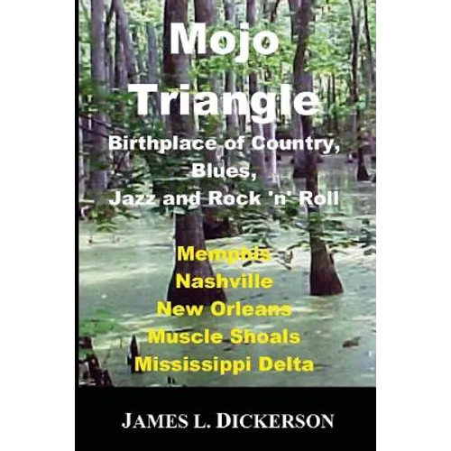 Mojo Triangle: Birthplace of Country, Blues, Jazz and Rock 'n' Roll - Paperback