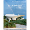 Blue Dream and the Legacy of Modernism in the Hamptons: A House by Diller Scofidio + Renfro - Hardcover