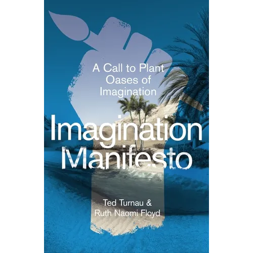 Imagination Manifesto: A Call to Plant Oases of Imagination - Paperback