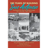 100 Years of Building San Antonio: The People Who Built the Seventh Largest City in the USA, 1923-2023 - Paperback