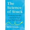 The Science of Stuck: Breaking Through Inertia to Find Your Path Forward - Paperback