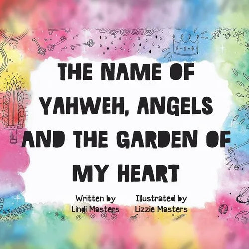 The name of Yahweh, Angels and the garden of my Heart - Paperback