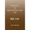 John Hall of Wallingford, Connecticut - Paperback