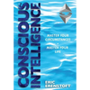 Conscious Intelligence: Master Your Circumstances, Master Your Life - Hardcover