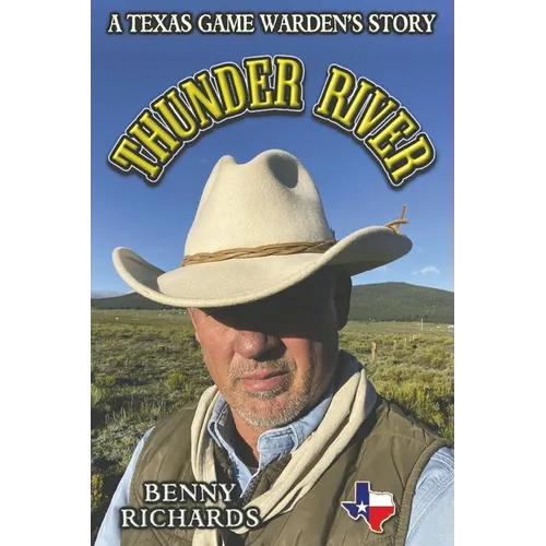 Thunder River: A Texas Game Warden's Story - Paperback