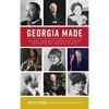 Georgia Made: The Most Important Figures Who Shaped the State in the 20th Century - Hardcover