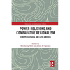 Power Relations and Comparative Regionalism: Europe, East Asia and Latin America - Paperback