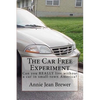 The Car Free Experiment: Can You REALLY Live Without a Car in Small-Town America? - Paperback