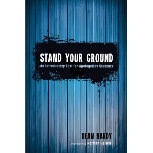 Stand Your Ground: An Introductory Text for Apologetics Students - Paperback