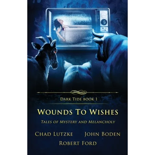 Wounds to Wishes: Tales of Mystery and Melancholy - Paperback