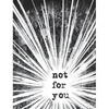 Not For You - Hardcover