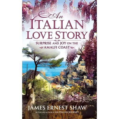 An Italian Love Story: Surprise and Joy on the Amalfi Coast - Hardcover