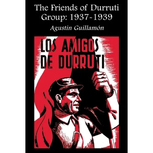 The Friends of Durruti Group: 1937-1939 - Paperback