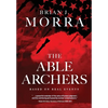 The Able Archers: A Cold War Spy Thriller - Hardcover