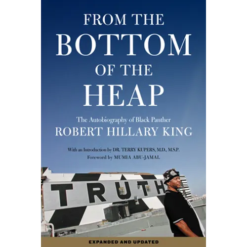 From the Bottom of the Heap: The Autobiography of Black Panther Robert Hillary King - Paperback