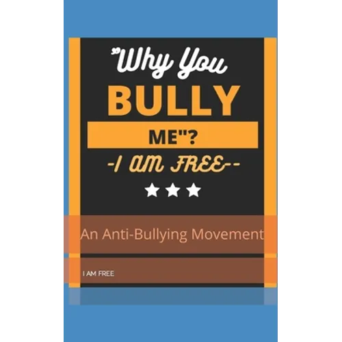 "Why You, Bully Me?I Am Free.": " I Am Free"! - Paperback