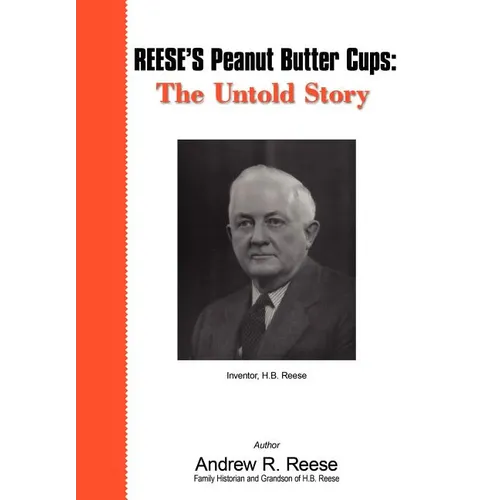 Reese's Peanut Butter Cups: The Untold Story: Inventor, H.B. Reese - Hardcover