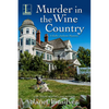Murder in the Wine Country: A California B&b Cozy Mystery - Paperback