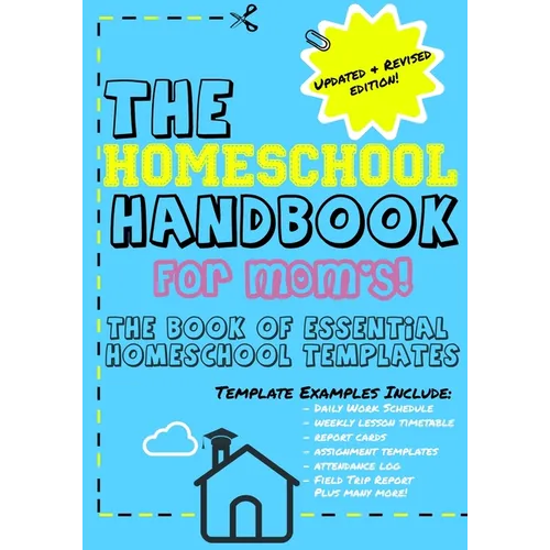 The Homeschool Handbook for Mom's: The Book of Essential Homeschool Templates - Paperback