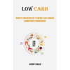Low Carb: Benefits and Recipes of to Weight Loss Through Carbohydrate Management - Paperback