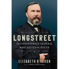 Longstreet: The Confederate General Who Defied the South - Hardcover