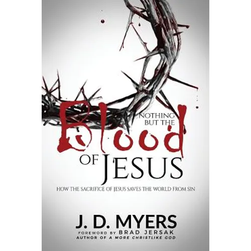 Nothing but the Blood of Jesus: How the Sacrifice of Jesus Saves the World from Sin - Paperback