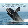 Disappearing Giants: The North Atlantic Right Whale - Paperback